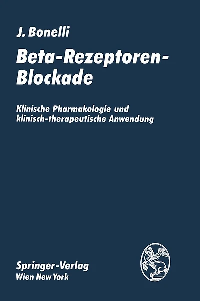 Beta-Rezeptoren-Blockade: Klinische Pharmakologie und klinisch-therapeutische Anwendung