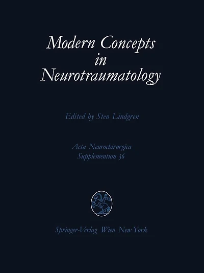 Modern Concepts in Neurotraumatology: First Scandinavian Symposium on Neurotraumatology, May 20-23, 1985, Göteborg, Sweden