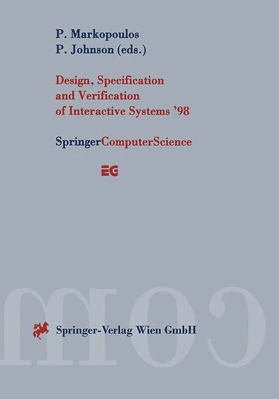 Design, Specification and Verification of Interactive Systems '98: Proceedings of the Eurographics Workshop in Abingdon, UK, June 3-5, 1998