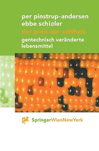 Der Preis der Sattheit: Gentechnisch verï¿½nderte Lebensmittel