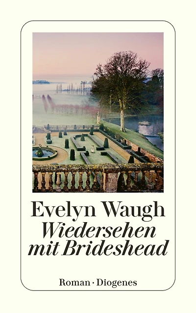Wiedersehen mit Brideshead: Die heiligen und profanen Erinnerungen des Captain Charles Ryder