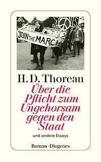 Über die Pflicht zum Ungehorsam gegen den Staat: und andere Essays