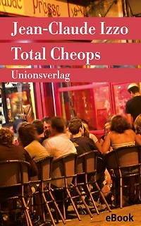 Total Cheops: Marseille-Trilogie I. Kriminalroman. Die Marseille-Trilogie I