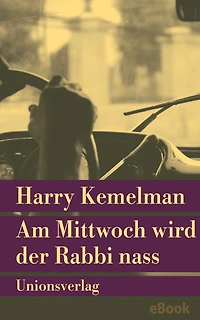 Am Mittwoch wird der Rabbi nass: Kriminalroman. Durch die Woche mit Rabbi Small (Der sechste Fall)