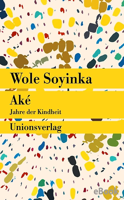 Aké: Jahre der Kindheit. Roman