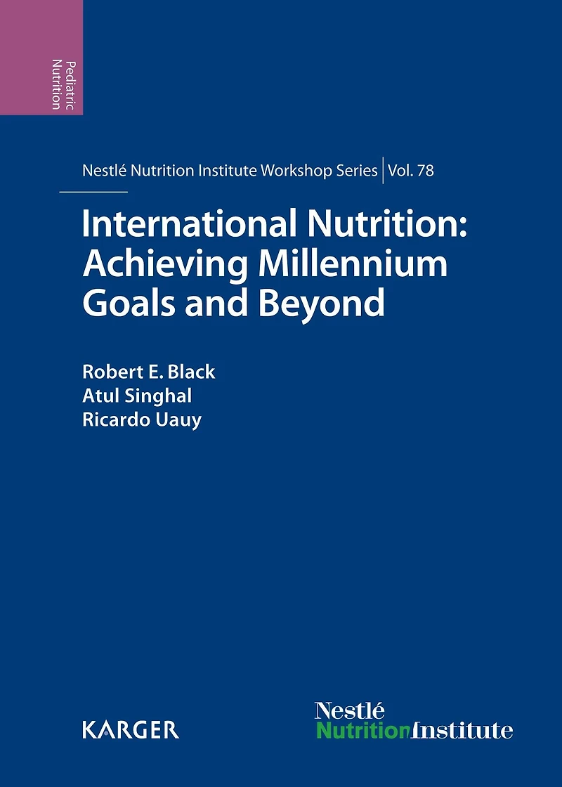 International Nutrition: Achieving Millennium Goals and Beyond: 78th Nestlé Nutrition Institute Workshop, Muscat, March 2013.