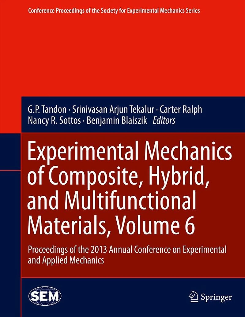 Experimental Mechanics of Composite, Hybrid, and Multifunctional Materials, Volume 6: Proceedings the 2013 Annual Conference on Applied