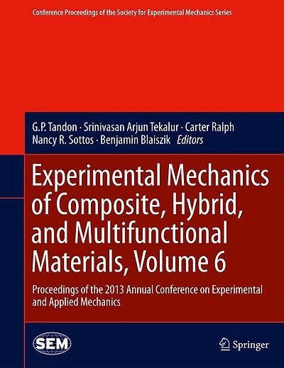 Experimental Mechanics of Composite, Hybrid, and Multifunctional Materials, Volume 6: Proceedings the 2013 Annual Conference on Applied