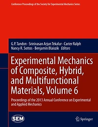 Experimental Mechanics of Composite, Hybrid, and Multifunctional Materials, Volume 6: Proceedings the 2013 Annual Conference on Applied