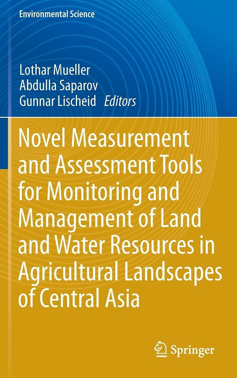 Novel Measurement and Assessment Tools for Monitoring Management of Land Water Resources Agricultural Landscapes Central Asia