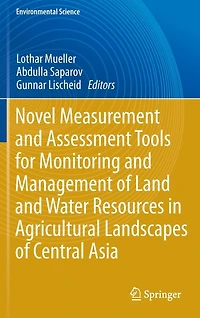 Novel Measurement and Assessment Tools for Monitoring Management of Land Water Resources Agricultural Landscapes Central Asia