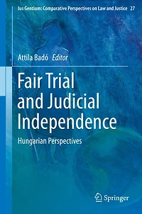 Fair Trial and Judicial Independence: Hungarian Perspectives
