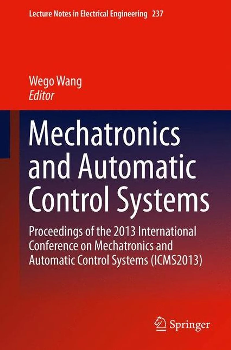 Mechatronics and Automatic Control Systems: Proceedings of the 2013 International Conference on Systems (ICMS2013)
