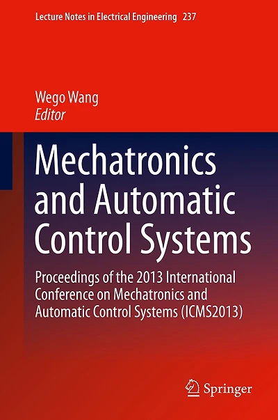 Mechatronics and Automatic Control Systems: Proceedings of the 2013 International Conference on Systems (ICMS2013)
