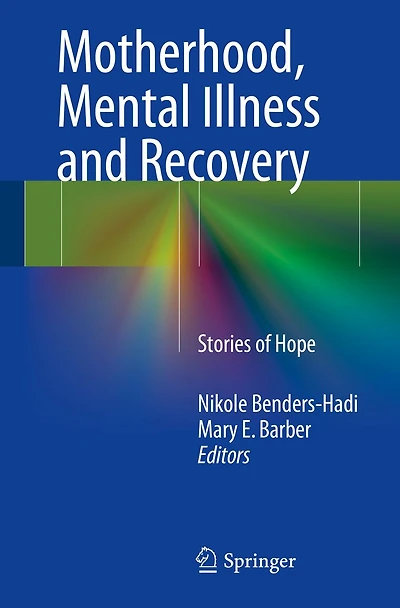 Motherhood, Mental Illness and Recovery: Stories of Hope