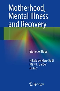 Motherhood, Mental Illness and Recovery: Stories of Hope