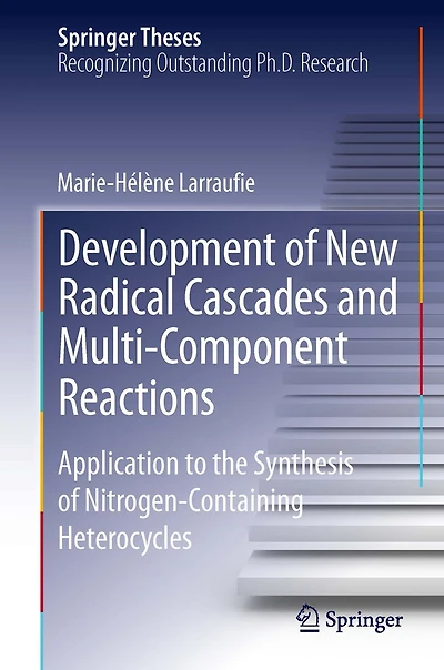 Development of New Radical Cascades and Multi-Component Reactions: Application to the Synthesis Nitrogen-Containing Heterocycles