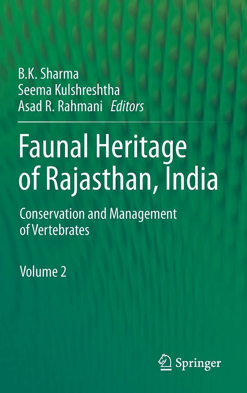 Faunal Heritage of Rajasthan, India: Conservation and Management Vertebrates
