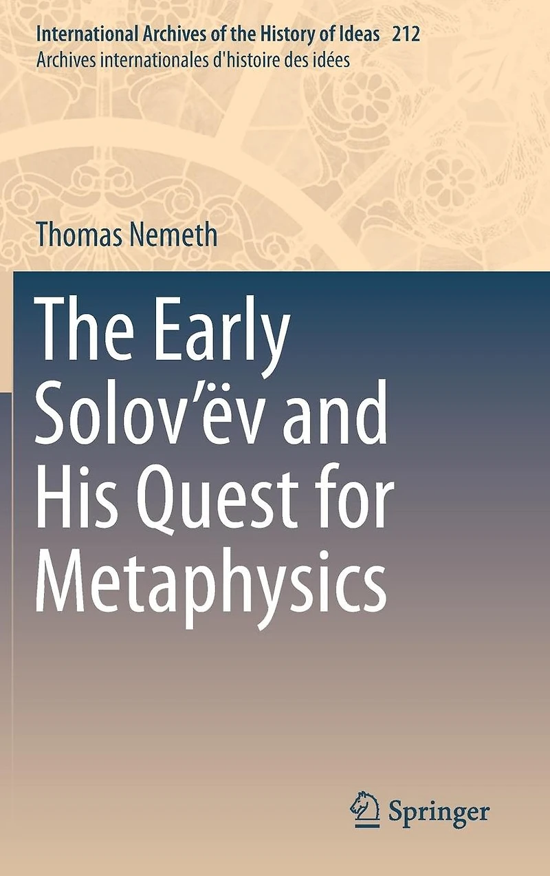 The Early Solov'ëv and His Quest for Metaphysics