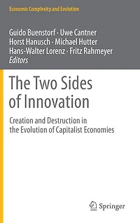 the Two Sides of Innovation: Creation and Destruction Evolution Capitalist Economies