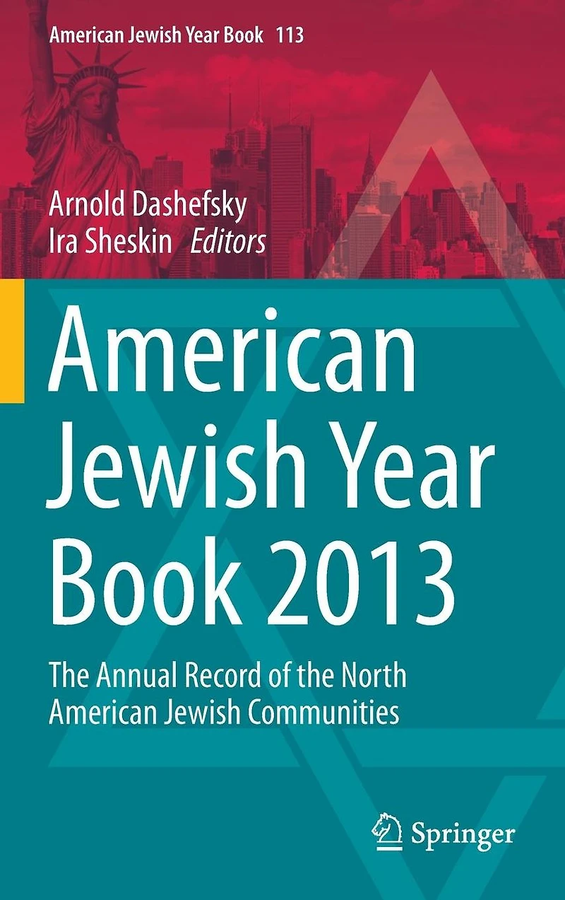 American Jewish Year Book 2013: the Annual Record of North Communities