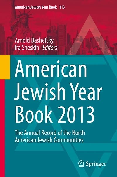 American Jewish Year Book 2013: the Annual Record of North Communities