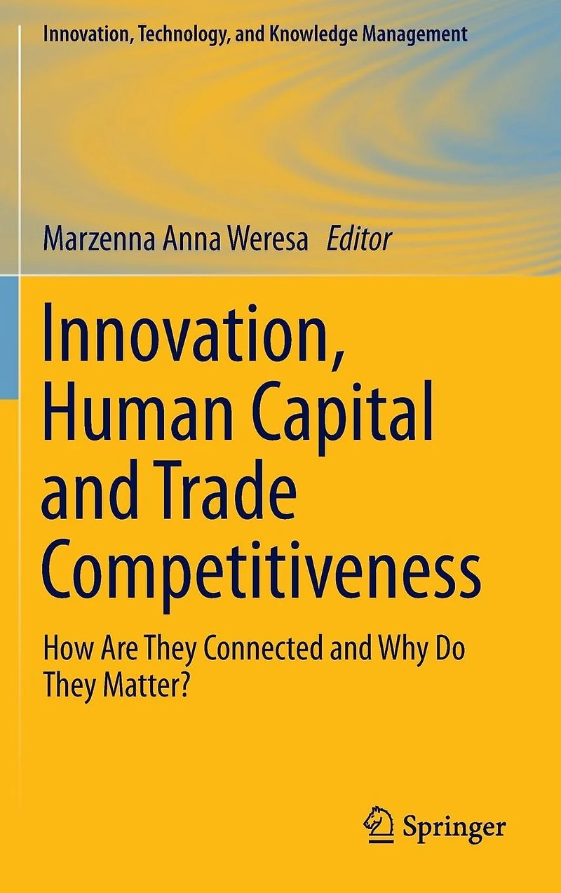 Innovation, Human Capital and Trade Competitiveness: How Are They Connected Why Do Matter?