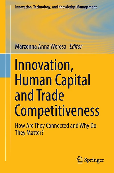 Innovation, Human Capital and Trade Competitiveness: How Are They Connected Why Do Matter?