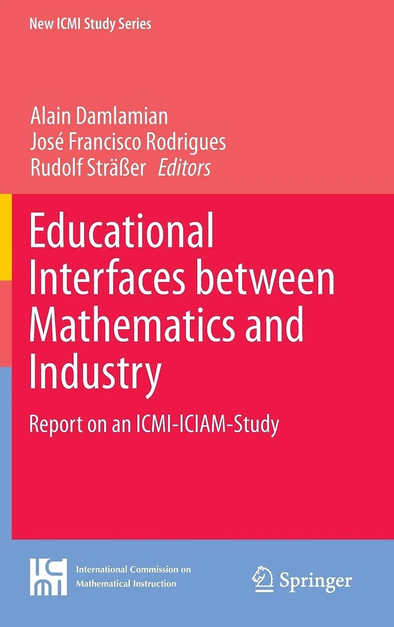 Educational Interfaces between Mathematics and Industry: Report on an ICMI-ICIAM-Study