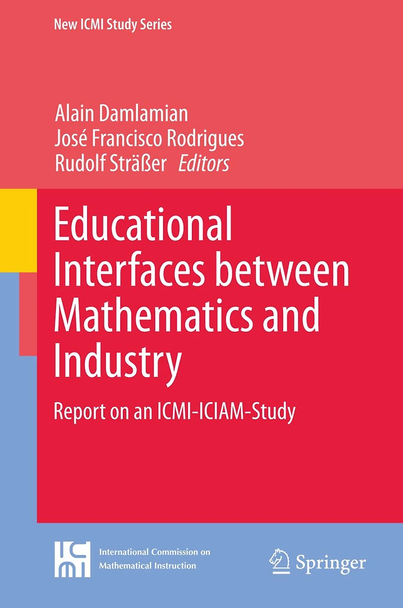 Educational Interfaces between Mathematics and Industry: Report on an ICMI-ICIAM-Study