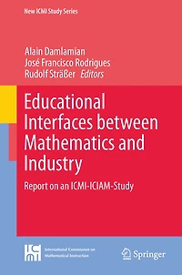 Educational Interfaces between Mathematics and Industry: Report on an ICMI-ICIAM-Study