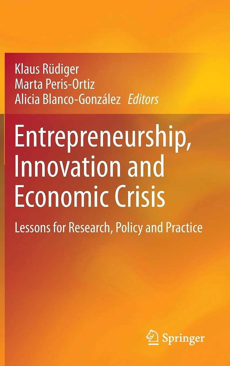 Entrepreneurship, Innovation and Economic Crisis: Lessons for Research, Policy Practice