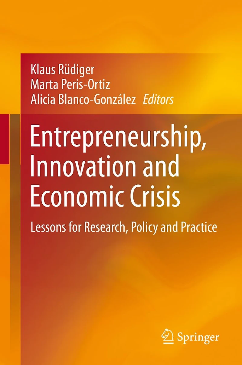 Entrepreneurship, Innovation and Economic Crisis: Lessons for Research, Policy Practice