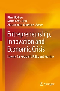 Entrepreneurship, Innovation and Economic Crisis: Lessons for Research, Policy Practice