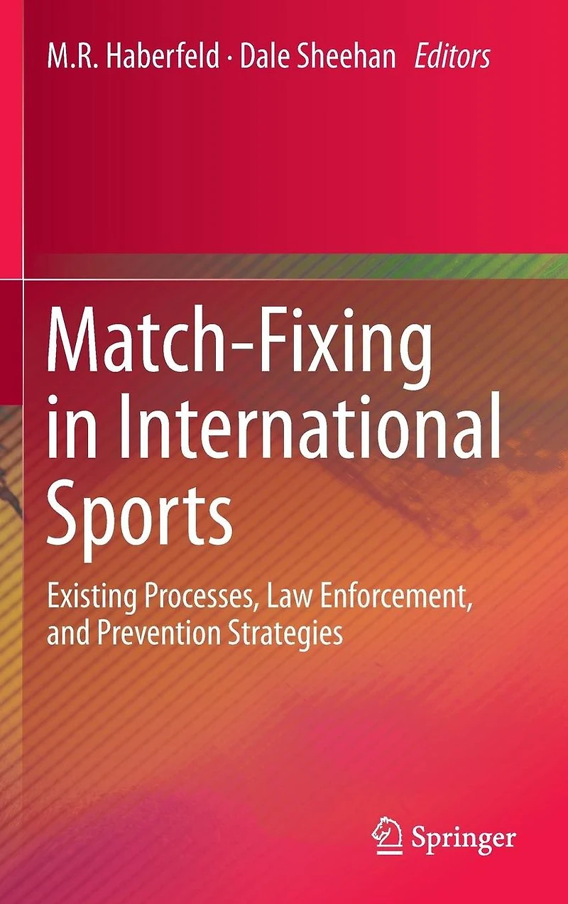 Match-Fixing International Sports: Existing Processes, Law Enforcement, and Prevention Strategies