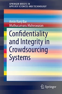 Confidentiality and Integrity Crowdsourcing Systems