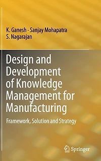Design and Development of Knowledge Management for Manufacturing: Framework, Solution Strategy