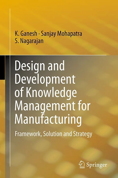 Design and Development of Knowledge Management for Manufacturing: Framework, Solution Strategy