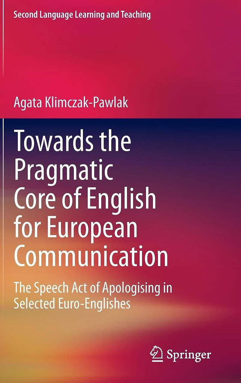 Towards The Pragmatic Core of English for European Communication: Speech Act Apologising Selected Euro-Englishes