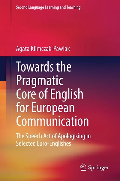 Towards The Pragmatic Core of English for European Communication: Speech Act Apologising Selected Euro-Englishes