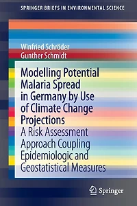 Modelling Potential Malaria Spread Germany by Use of Climate Change Projections: A Risk Assessment Approach Coupling Epidemiologic and Geostatistical Measures