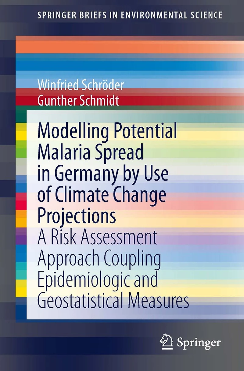 Modelling Potential Malaria Spread Germany by Use of Climate Change Projections: A Risk Assessment Approach Coupling Epidemiologic and Geostatistical Measures