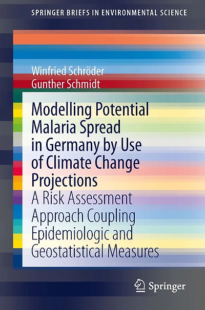 Modelling Potential Malaria Spread Germany by Use of Climate Change Projections: A Risk Assessment Approach Coupling Epidemiologic and Geostatistical Measures