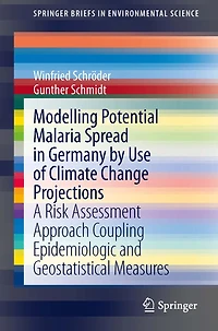 Modelling Potential Malaria Spread Germany by Use of Climate Change Projections: A Risk Assessment Approach Coupling Epidemiologic and Geostatistical Measures