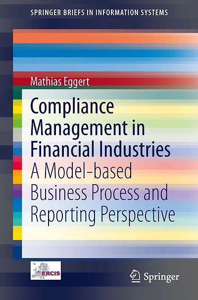 Compliance Management Financial Industries: A Model-based Business Process and Reporting Perspective