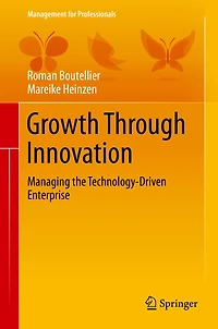 Growth Through Innovation: Managing the Technology-Driven Enterprise