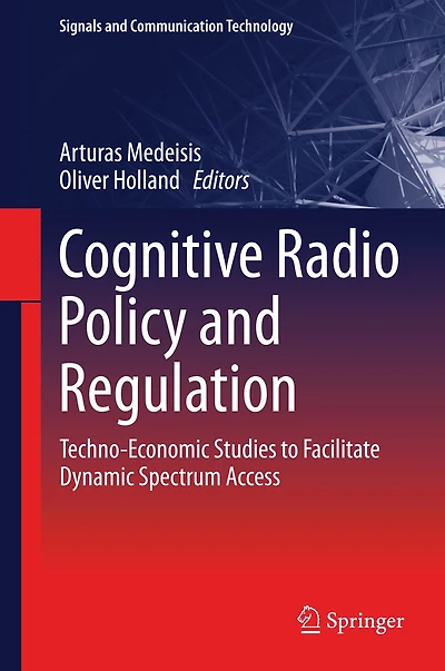 Cognitive Radio Policy and Regulation: Techno-Economic Studies to Facilitate Dynamic Spectrum Access