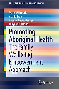 Promoting Aboriginal Health: The Family Wellbeing Empowerment Approach
