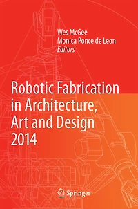 Robotic Fabrication Architecture, Art and Design 2014