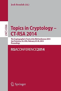 Topics in Cryptology -- CT-RSA 2014: The Cryptographer's Track at the RSA Conference 2014, San Francisco, CA, USA, February 25-28, 2014, Proceedings